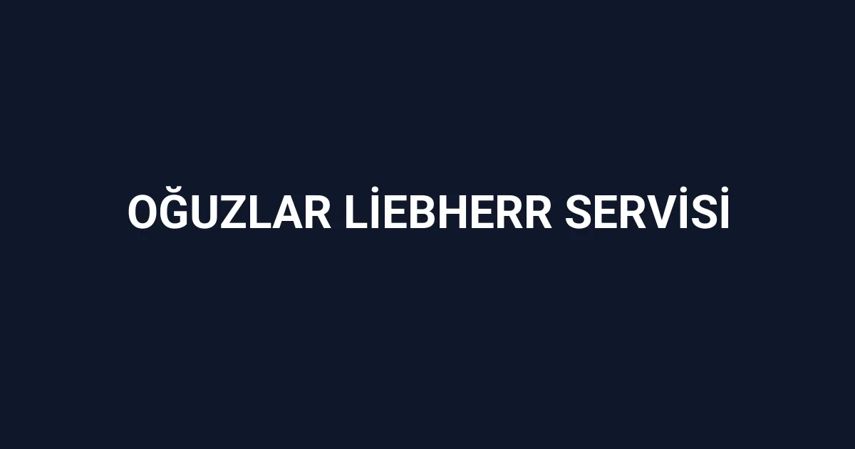 Oğuzlar Liebherr Servisi